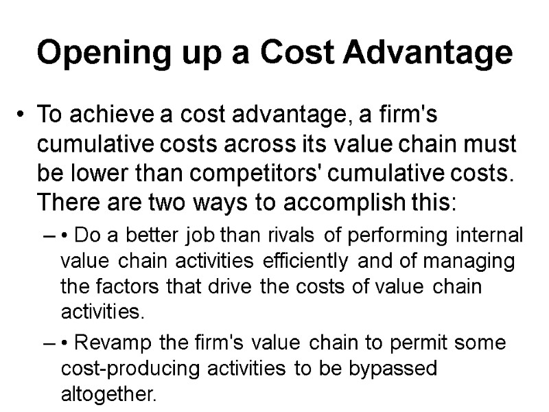 Opening up a Cost Advantage To achieve a cost advantage, a firm's cumulative costs